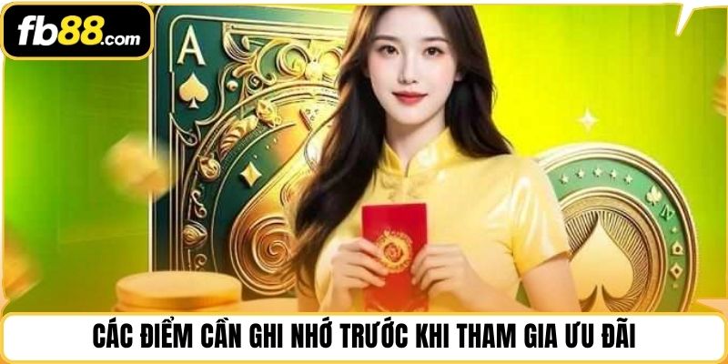 Các điểm cần ghi nhớ trước khi tham gia ưu đãi