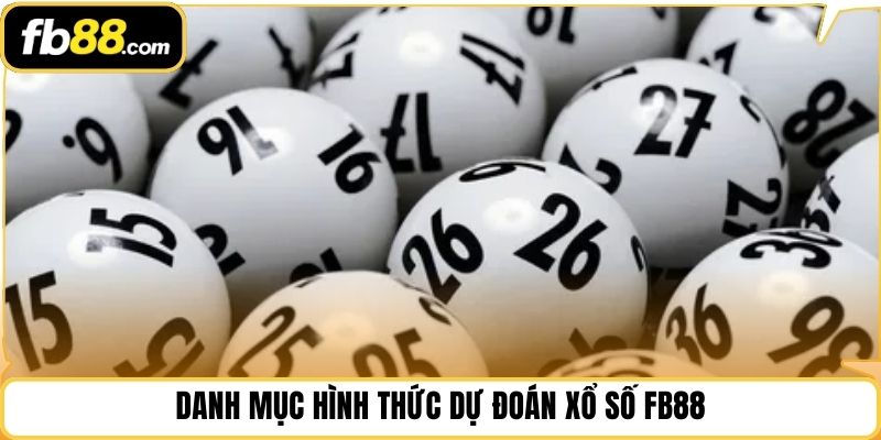 Danh mục hình thức dự đoán xổ số FB88